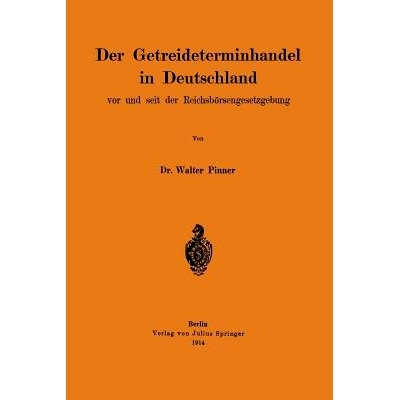 预订 Der Getreideterminhandel in Deutschland vor und seit der Reichsbörsengesetzgebung: 9783642902482