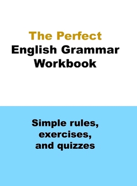 预订 The Perfect English Grammar Workbook Simple rules, exercises, and quizzes: The English Grammar Workbook, 248 pages: