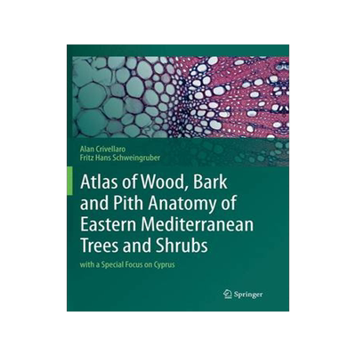 预订 Atlas of Wood, Bark and Pith Anatomy of Eastern Mediterranean Trees and Shrubs