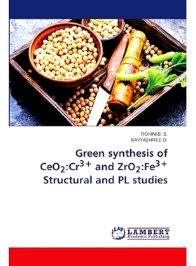 预订 Green synthesis of CeO2:Cr3+ and ZrO2:Fe3+ Structural and PL studies 绿色合成CeO2:Cr3+和ZrO2:Fe3+的结构和PL研究: 97