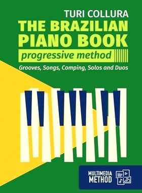 预订 The Brazilian piano book: Progressive method: Songs, grooves, piano solo and comping: 9781727263169