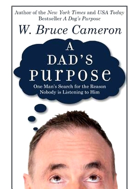 预订 A Dad’s Purpose: One Man’s Search for the Reason Nobody is Listening to Him: 9781541157064