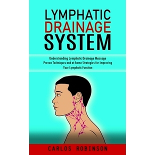 预订 Lymphatic Drainage System: Understanding Lymphatic Drainage Massage (Proven Techniques and at-home Strategies for I