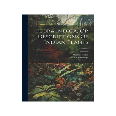 [预订]Flora Indica, Or Descriptions Of Indian Plants; Volume 1 9781021555465