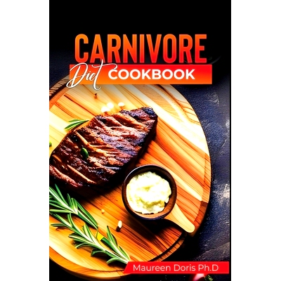 预订 Carnivore Diet Cookbook: Irresistible Meat Based Recipes to Unlock Optimal Health: 9798379209292
