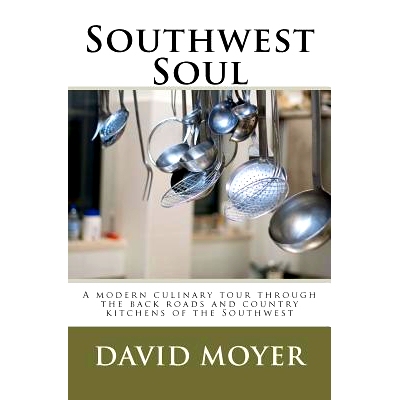 预订 Southwest Soul: A modern culinary tour through the backroads and country kitchens of the southwest: 9781463778712