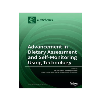 [预订]Advancement in Dietary Assessment and Self-Monitoring Using Technology 9783039280582
