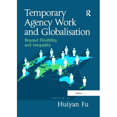 预订 Temporary Agency Work and Globalisation: Beyond Flexibility and Inequality: 9780367879839