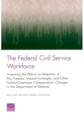 预订 The Federal Civil Service Workforce: Assessing the Effects on Retention of Pay Freezes, Unpaid Furloughs, and Other