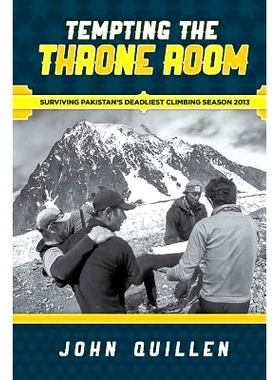 预订 Tempting the Throne Room: Surviving Pakistan’s Deadliest Climbing Season 2013: 9781494845841