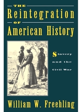 预订 The Reintegration of American History: Slavery and the Civil War 美国历史的重新整合：奴隶制与内战: 9780195088083