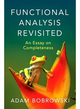 预订 Functional Analysis Revisited: An Essay on Completeness 功能分析重述：关于完备性的一篇论文: 9781009430913