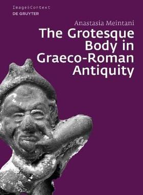 [预订]The Grotesque Body in Graeco-Roman Antiquity 9783110691733