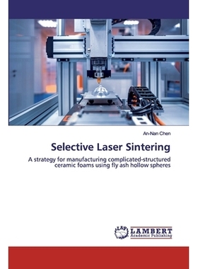 预订 Selective Laser Sintering: A strategy for manufacturing complicated-structured ceramic foams using fly ash hollow s