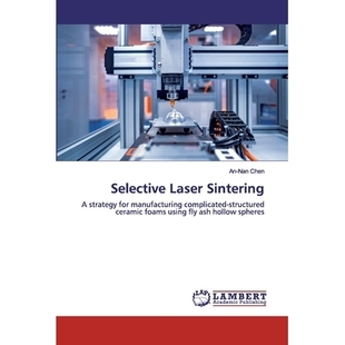 预订 Selective Laser Sintering: A strategy for manufacturing complicated-structured ceramic foams using fly ash hollow s