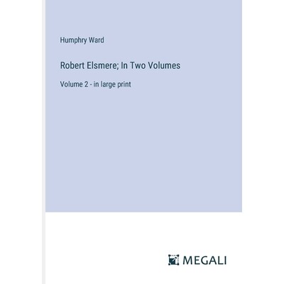 预订 Robert Elsmere; In Two Volumes: Volume 2 - in large print: 9783387320602