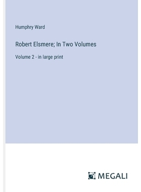 预订 Robert Elsmere; In Two Volumes: Volume 2 - in large print: 9783387320602