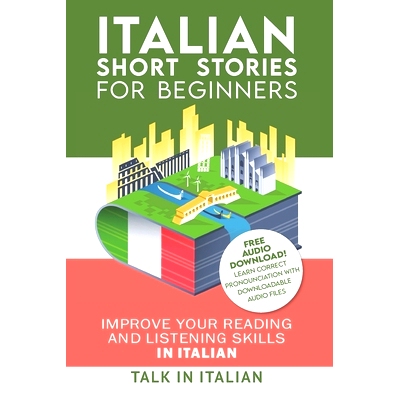 预订 Italian: Short Stories for Beginners: Improve your reading and listening skills in Italian. Learn Italian with Stor
