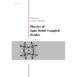 Physics of Spin-Orbit-Coupled Oxides 自旋轨道耦合氧化物的物理学: 9780199602025