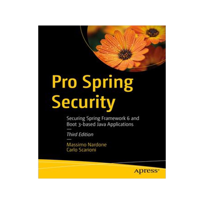 [预订]Pro Spring Security: Securing Spring Framework 6 and Boot 3-Based Java Applications 9798868800344