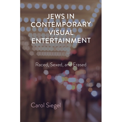 预订 Jews in Contemporary Visual Entertainment: Raced, Sexed, and Erased 当代视觉娱乐中的犹太人：种族、性爱和抹杀: 97802