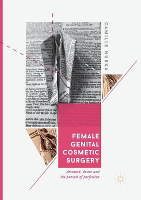 【预订】Female Genital Cosmetic Surgery: Deviance, Desire and the Pursuit of Perfection
