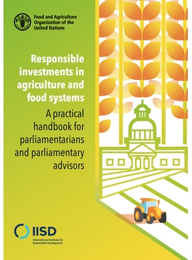 预订 Responsible Investments in Agriculture and Food Systems 对农业和粮食系统的负责任投资：议员和议会顾问实用手册: 97892