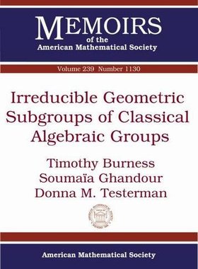 【预售】Irreducible Geometric Subgroups of Classical Algebraic Groups