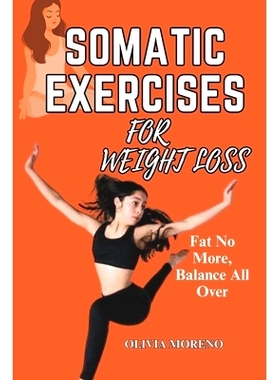 预订 Somatic Exercises for Weight Loss: Somatic Workouts for Everyday Wellness & Stress Relief: 9798875726620
