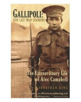 预订 Gallipoli: Our Last Man Standing the Extraordinary Life of Alec Campbell 加里波利：我们的*一个人，亚历克·坎贝尔的