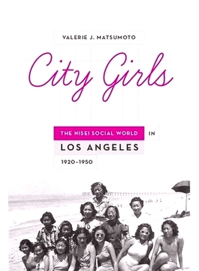 预订 City Girls: The Nisei Social World in Los Angeles, 1920-1950 *市女孩-1920-1950年洛杉矶日裔美国人的社交社会: 978019