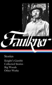 [预订]William Faulkner: Stories (Loa #375): Knight’s Gambit / Collected Stories / Big Woods / Other Work 9781598537529