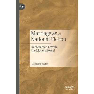 预订 Marriage as a National Fiction: Represented Law in the Modern Novel 婚姻是民族小说：现代小说的代表法: 9783476059123
