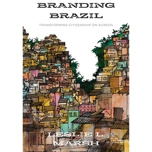 Transforming Citizenship 预订 巴西品牌：屏幕上转换公民身份 Brazil Screen 9781978819290 Branding