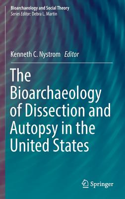 【预订】The Bioarchaeology of Dissection and Autopsy in the United States