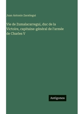 预订 Vie de Zumalacarregui, duc de la Victoire, capitaine-général de l’armée de Charles V: 9783388041582