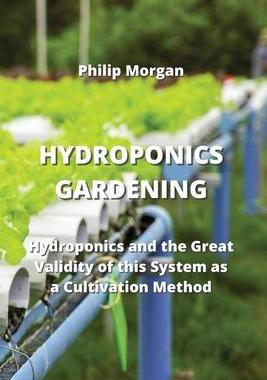 [预订]Hydroponics Gardening: Hydroponics and the Great Validity of this System as a Cultivation Method 9789679897289