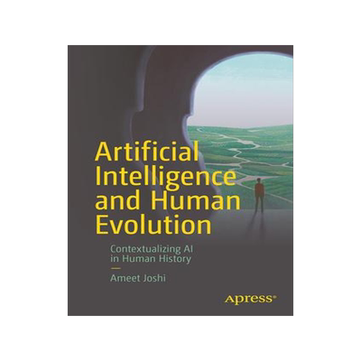 [预订]Artificial Intelligence and Human Evolution: Contextualizing AI in Human History 9781484298060