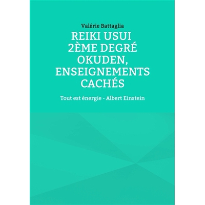 预订 Reiki Usui 2ème degré : Okuden, enseignements cachés : Tout est énergie - Albert Einstein 臼井灵气二级：奥传，