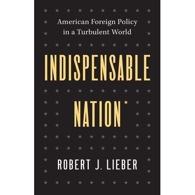 预订 Indispensable Nation: American Foreign Policy in a Turbulent World 不可或缺的国家：动荡世界中的美国外交政策: 978030