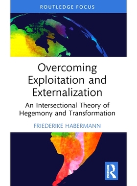 预订 Overcoming Exploitation and Externalisation: An Intersectional Theory of Hegemony and Transformation 克服剥削与外部