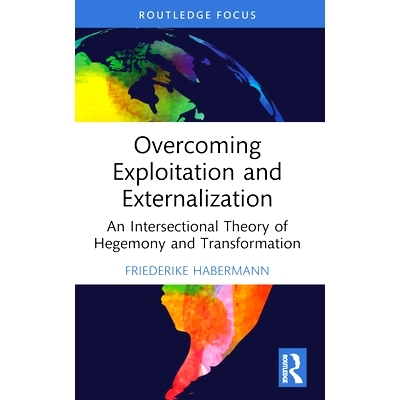 预订 Overcoming Exploitation and Externalisation: An Intersectional Theory of Hegemony and Transformation 克服剥削与外部