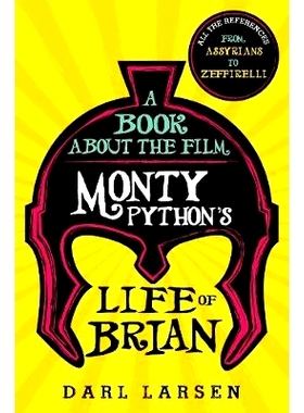 预订 A Book about the Film Monty Python’s Life of Brian: All the References from Assyrians to Zeffirelli 关于电影巨蟒和