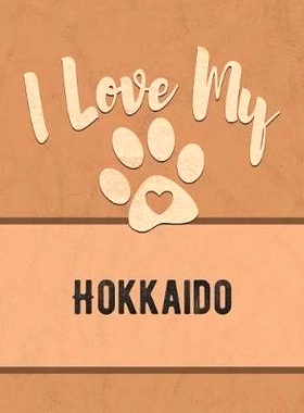 预订 I Love My Hokkaido: For the Pet You Love, Track Vet, Health, Medical, Vaccinations and More in this Book: 978107463