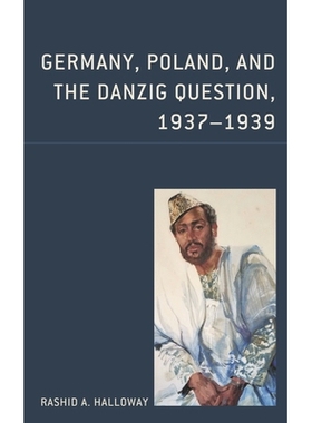 预订 Germany, Poland, and the Danzig Question, 1937–1939 德国、波兰和但泽问题，1937-1939: 9780761872276