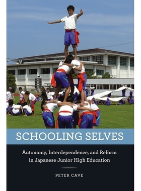 预订 Schooling Selves: Autonomy, Interdependence, and Reform in Japanese Junior High Education 学校教育的自我：日本初中