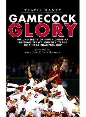 预订 Gamecock Glory: The University of South Carolina Baseball Team’s Journey to the 2010 NCAA Championship: 9781540205