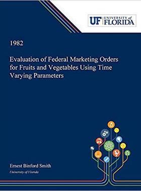 【预售】Evaluation of Federal Marketing Orders for Fruits and Vegetables Using Time Varying Parameters