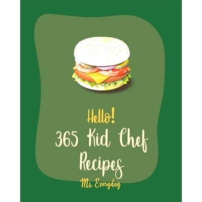 预订 Hello! 365 Kid Chef Recipes: Best Kid Chef Cookbook Ever For Beginners [Kids Italian Cookbook, Kids Pancake Cookboo