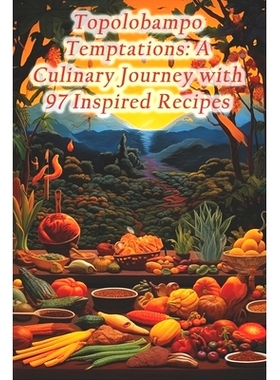 预订 Topolobampo Temptations: A Culinary Journey with 97 Inspired Recipes: 9798874136833